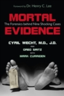 Mortal Evidence : The Forensics Behind Nine Shocking Cases - eBook
