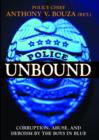 Police Unbound : Corruption, Abuse, and Heroism by the Boys in Blue - eBook