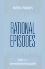 Rational Episodes : Logic for the Intermittently Reasonable - eBook