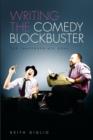Writing the Comedy Blockbuster : The Inappropriate Goal - Book