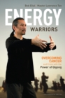 Energy Warriors : Overcoming Cancer and Crisis with the Power of Qigong - eBook