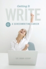 Getting It Write : An Insider's Guide to a Screenwriting Career - Book