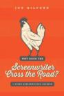 Why Does The Screenwriter Cross The Road? : + Other Screenwriting Secrets - Book