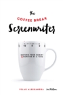The Coffee Break Screenwriter : Writing Your Script Ten Minutes at a Time - Book