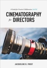 Cinematography for Directors, 2nd Edition : A Guide for Creative Collaboration - Book