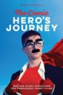 The Comic Heroes Journey : Serious Story Structure for Fabulously Funny Films - Book