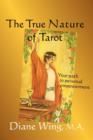 The True Nature of Tarot : Your Path to Personal Empowerment - Book