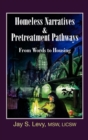 Homeless Narratives & Pretreatment Pathways : From Words to Housing - Book