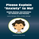 Please Explain Anxiety to Me! Simple Biology and Solutions for Children and Parents - Book