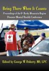Being There When It Counts : The Proceedings of the 8th Rocky Mountain Region Disaster Mental Health Conference - Book