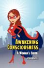 Awakening Consciousness : A Woman's Guide! - Book