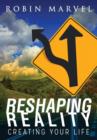 Reshaping Reality : Creating Your Life - Book