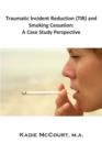 Traumatic Incident Reduction (TIR) and Smoking Cessation : A Case Study Perspective - eBook
