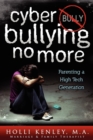 Cyber Bullying No More : Parenting A High Tech Generation - Book