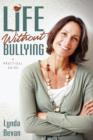 Life Without Bullying : A Practical Guide - Book