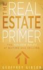 The Real Estate Primer : The Golden Rules of Buying and Selling - Book