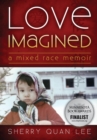 Love Imagined : A Mixed Race Memoir - Book