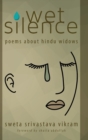 Wet Silence : Poems about Hindu Widows - Book