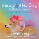 Jenny and Her Dog Both Fight Cancer : A Tale of Chemotherapy and Caring - Book