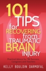 101 Tips for Recovering from Traumatic Brain Injury : Practical Advice for TBI Survivors, Caregivers, and Teachers - Book