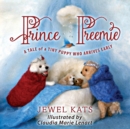 Prince Preemie : A Tale of a Tiny Puppy Who Arrives Early - Book