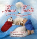 Prince Preemie : A Tale of a Tiny Puppy Who Arrives Early - Book