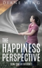The Happiness Perspective : Seeing Your Life Differently - Book