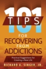 101 Tips for Recovering from Addictions : Practical Suggestions for Creating a New Life - Book