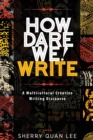 How Dare We! Write : A Multicultural Creative Writing Discourse - Book