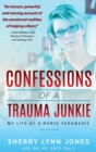 Confessions of a Trauma Junkie : My Life as a Nurse Paramedic, 2nd Edition - Book