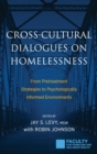Cross-Cultural Dialogues on Homelessness : From Pretreatment Strategies to Psychologically Informed Environments - Book