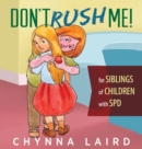 Don't Rush Me! : For Siblings of Children with Sensory Processing Disorder (SPD) - Book