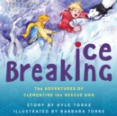 Ice Breaking : The Adventures of Clementine the Rescue Dog - Book