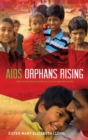 AIDS Orphans Rising : What You Should Know and What You Can Do to Help Them Succeed, 2nd Ed. - Book