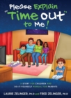 Please Explain Time Out to Me : A Story for Children and Do-It-Yourself Manual for Parents - Book