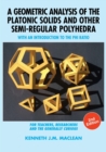 A Geometric Analysis of the Platonic Solids and Other Semi-Regular Polyhedra : With an Introduction to the Phi Ratio, 2nd Edition - Book