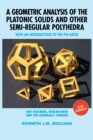 A Geometric Analysis of the Platonic Solids and Other Semi-Regular Polyhedra : With an Introduction to the Phi Ratio, 2nd Edition - Book