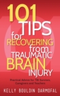 101 Tips for Recovering from Traumatic Brain Injury : Practical Advice for TBI Survivors, Caregivers, and Teachers - Book