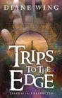 Trips to the Edge : Tales of the Unexpected - Book