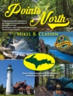 Points North : Discover Hidden Campgrounds, Natural Wonders, and Waterways of the Upper Peninsula - Book