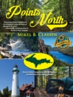 Points North : Discover Hidden Campgrounds, Natural Wonders, and Waterways of the Upper Peninsula - Book
