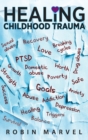 Healing Childhood Trauma : Transforming Pain into Purpose with Post-Traumatic Growth - Book