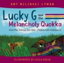 Lucky G and the Melancholy Quokka : How Play Therapy can Help Children with Depression - Book