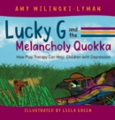 Lucky G and the Melancholy Quokka : How Play Therapy can Help Children with Depression - Book