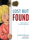 Lost But Found : A Boy's Story of Grief and Recovery - Book