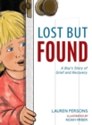 Lost But Found : A Boy's Story of Grief and Recovery - Book