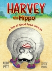 Harvey the Hippo : A Tale of Good Food Choices - Book