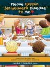 Please Explain Alzheimer's Disease to Me : A Children's Story and Parent Handbook About Dementia - Book