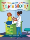 Please Explain Vaccines to Me : Because I HATE SHOTS! - Book