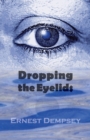Dropping the Eyelids : Nonfiction for the Soul - Book